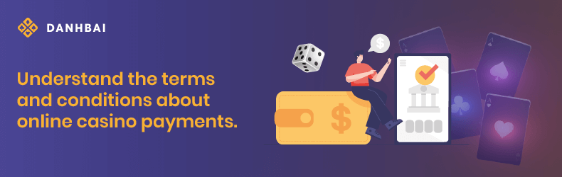 Terms and Conditions for Payments at Online Casinos